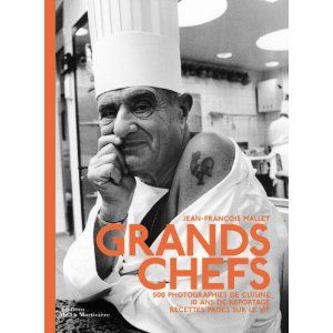 Grands chefs : 500 photographies de cuisine, 10 ans de reportage, recettes prises sur le vif